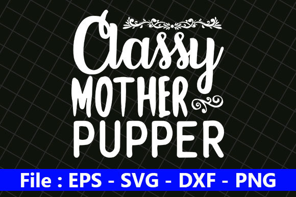 Classy Mother Pupper Dog Design