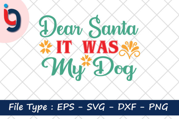 Dear Santa It Was My Dog