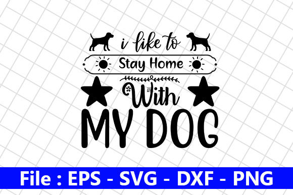 Dog Design, I Like to Stay Home With