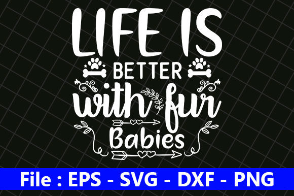 Dog Design, Life is Better with Fur
