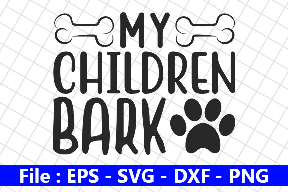 Dog Design, My Children Bark