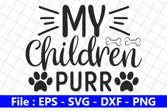 Dog Design, My Children Purr