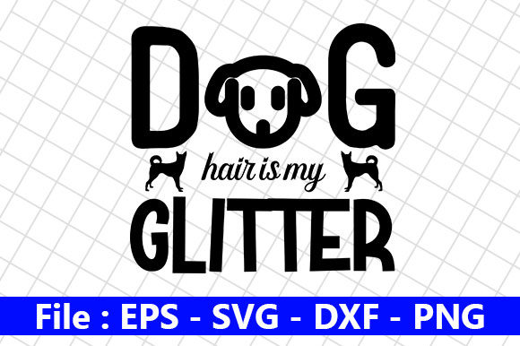 Dog Hair Is My Glitter