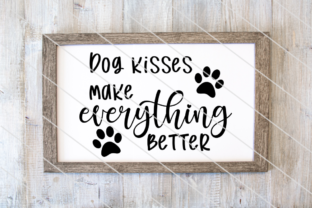 Dog Kisses Make Everything Better