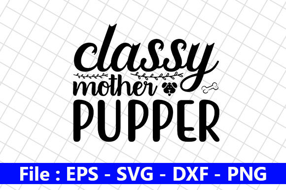 Dog Quotes: Classy Mother Pupper