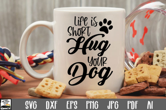 Life is Short Hug Your Dog Cut File